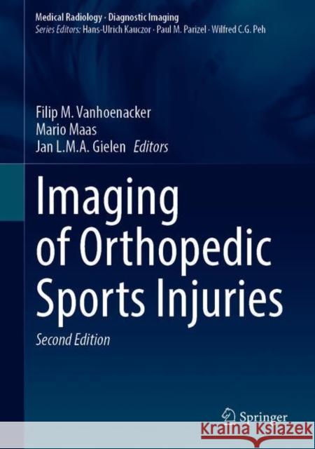 Imaging of Orthopedic Sports Injuries Filip M. Vanhoenacker Mario Maas Jan L. M. a. Gielen 9783030753610