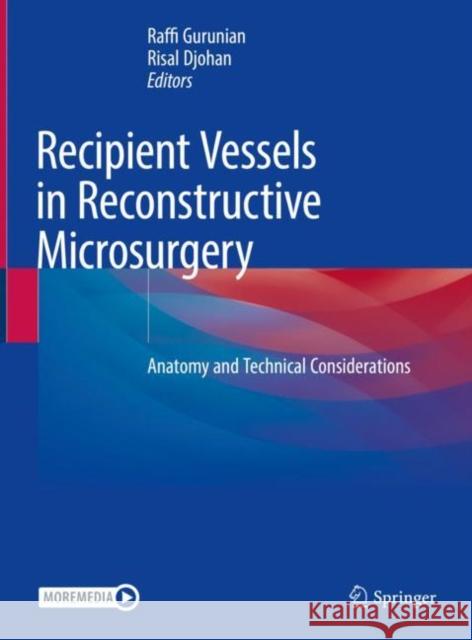 Recipient Vessels in Reconstructive Microsurgery: Anatomy and Technical Considerations Raffi Gurunian Risal Djohan 9783030753887