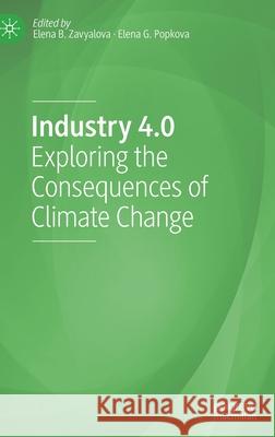 Industry 4.0: Exploring the Consequences of Climate Change Elena B. Zavyalova Elena G. Popkova 9783030754044