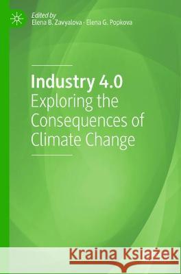 Industry 4.0: Exploring the Consequences of Climate Change Zavyalova, Elena B. 9783030754075