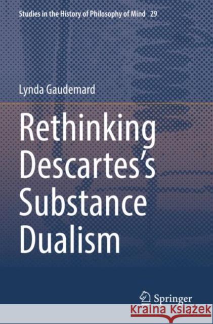 Rethinking Descartes's Substance Dualism Gaudemard, Lynda 9783030754167 Springer International Publishing