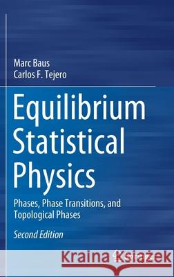 Equilibrium Statistical Physics: Phases, Phase Transitions, and Topological Phases Marc Baus Carlos F. Tejero 9783030754310 Springer