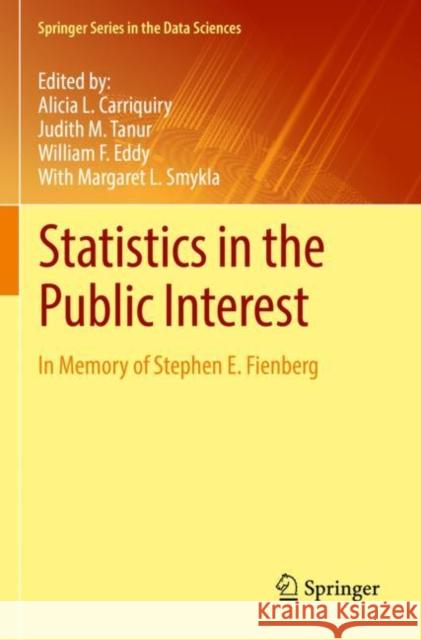Statistics in the Public Interest: In Memory of Stephen E. Fienberg Alicia L. Carriquiry Judith M. Tanur William F. Eddy 9783030754624 Springer