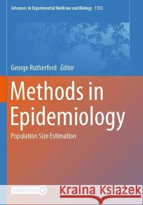 Methods in Epidemiology: Population Size Estimation Rutherford, George 9783030754662 Springer International Publishing