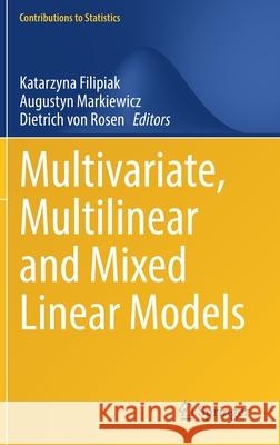 Multivariate, Multilinear and Mixed Linear Models Katarzyna Filipiak Augustyn Markiewicz Dietrich Vo 9783030754938 Springer