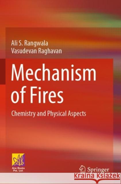 Mechanism of Fires: Chemistry and Physical Aspects Ali S. Rangwala Vasudevan Raghavan 9783030755003