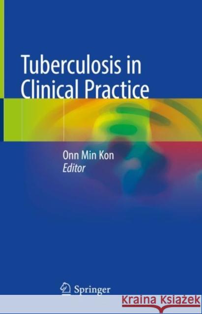 Tuberculosis in Clinical Practice Onn Min Kon 9783030755089 Springer