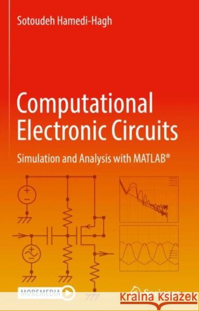 Computational Electronic Circuits: Simulation and Analysis with Matlab(r) Sotoudeh Hamedi-Hagh 9783030755676 Springer