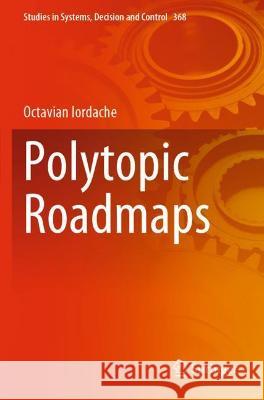 Polytopic Roadmaps Octavian Iordache 9783030756321 Springer International Publishing