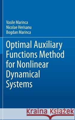 Optimal Auxiliary Functions Method for Nonlinear Dynamical Systems Vasile Marinca Nicolae Herisanu Bogdan Marinca 9783030756529 Springer