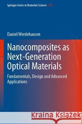 Nanocomposites as Next-Generation Optical Materials: Fundamentals, Design and Advanced Applications Werdehausen, Daniel 9783030756864 Springer International Publishing