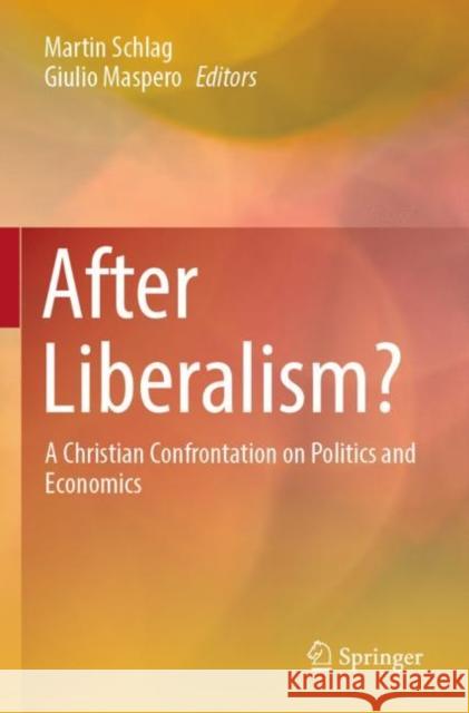 After Liberalism?: A Christian Confrontation on Politics and Economics Schlag, Martin 9783030757045