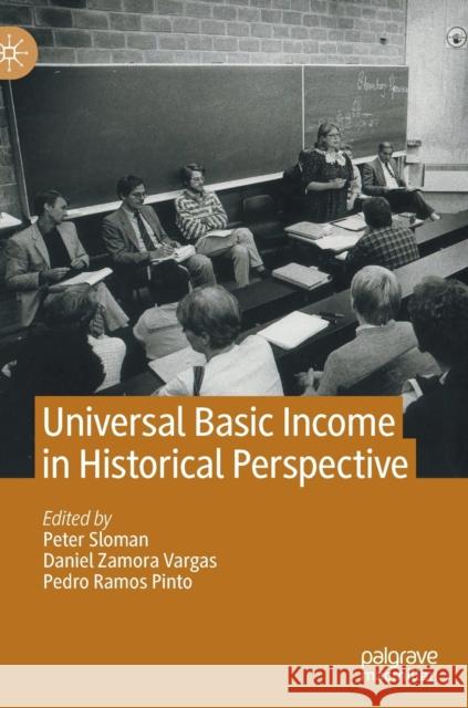 Universal Basic Income in Historical Perspective Peter Sloman Daniel Zamor Pedro Ramo 9783030757052