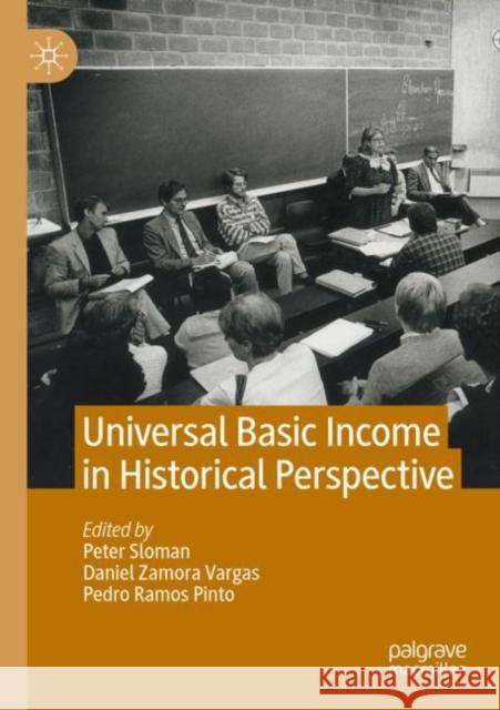 Universal Basic Income in Historical Perspective Peter Sloman Daniel Zamor Pedro Ramo 9783030757083
