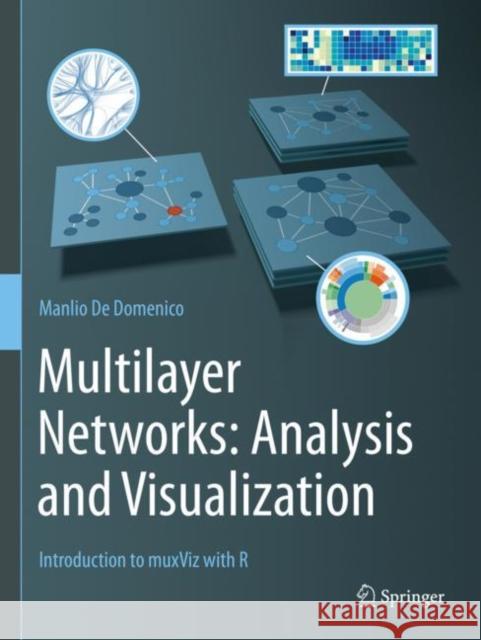 Multilayer Networks: Analysis and Visualization: Introduction to Muxviz with R Manlio d 9783030757205 Springer