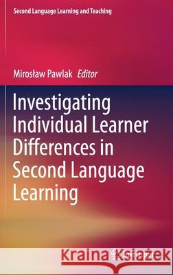 Investigating Individual Learner Differences in Second Language Learning Miroslaw Pawlak 9783030757250 Springer