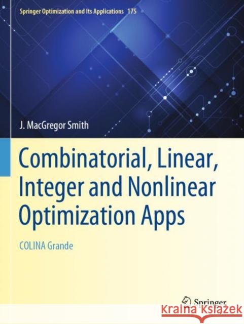 Combinatorial, Linear, Integer and Nonlinear Optimization Apps: Colina Grande MacGregor Smith, J. 9783030758035 Springer International Publishing