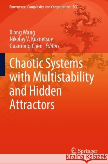 Chaotic Systems with Multistability and Hidden Attractors Xiong Wang Nikolay V. Kuznetsov Guanrong Chen 9783030758233 Springer