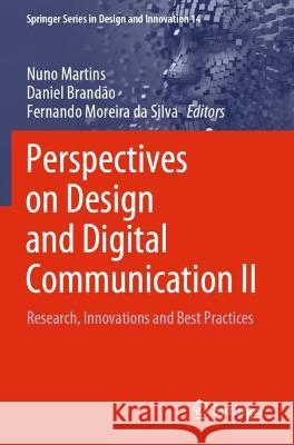 Perspectives on Design and Digital Communication II: Research, Innovations and Best Practices Martins, Nuno 9783030758691 Springer International Publishing