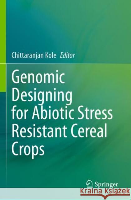 Genomic Designing for Abiotic Stress Resistant Cereal Crops  9783030758776 Springer International Publishing