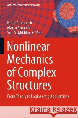 Nonlinear Mechanics of Complex Structures: From Theory to Engineering Applications Altenbach, Holm 9783030758929