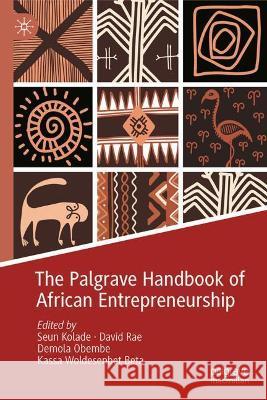 The Palgrave Handbook of African Entrepreneurship Seun Kolade David Rae Demola Obembe 9783030758936 Palgrave MacMillan