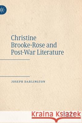 Christine Brooke-Rose and Post-War Literature Joseph Darlington 9783030759056 Palgrave MacMillan