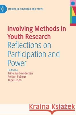Involving Methods in Youth Research: Reflections on Participation and Power Trine Wulf-Andersen Reidun Folles 9783030759407 Palgrave MacMillan