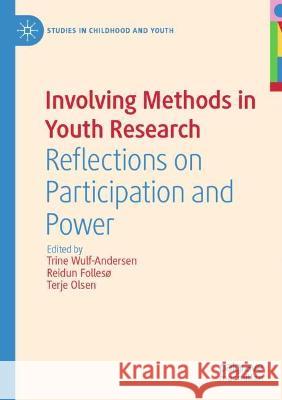 Involving Methods in Youth Research: Reflections on Participation and Power Wulf-Andersen, Trine 9783030759438