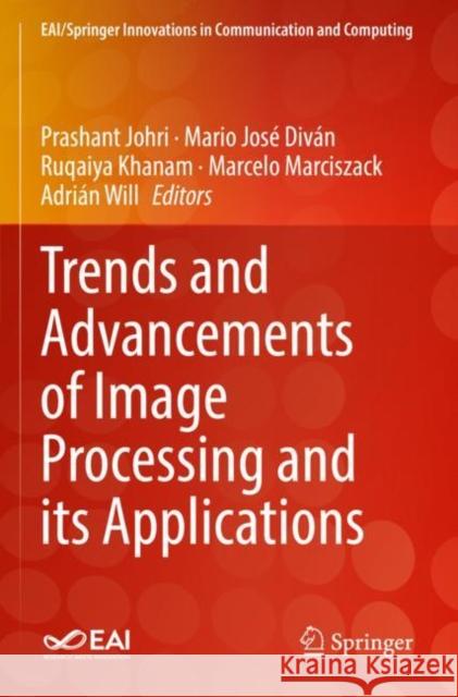 Trends and Advancements of Image Processing and Its Applications Prashant Johri Mario Jos? Div?n Ruqaiya Khanam 9783030759476