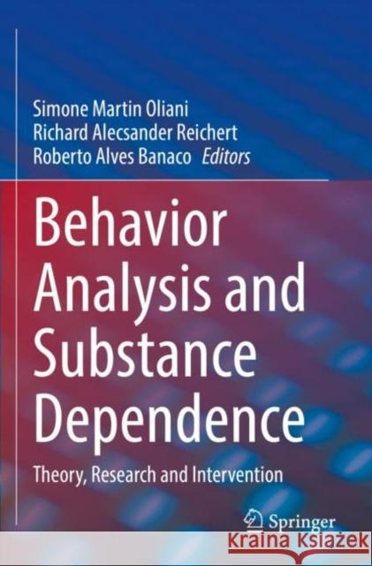 Behavior Analysis and Substance Dependence: Theory, Research and Intervention Oliani, Simone Martin 9783030759636