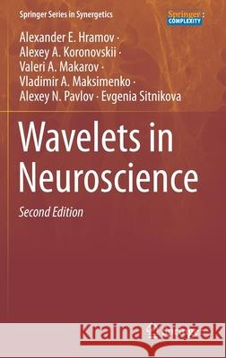 Wavelets in Neuroscience Alexander E. Hramov Alexey A. Koronovskii Valeri A. Makarov 9783030759919 Springer