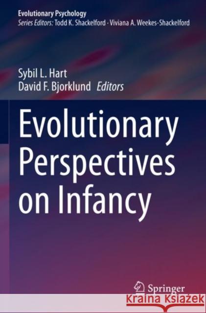 Evolutionary Perspectives on Infancy Sybil L. Hart David F. Bjorklund 9783030760021 Springer