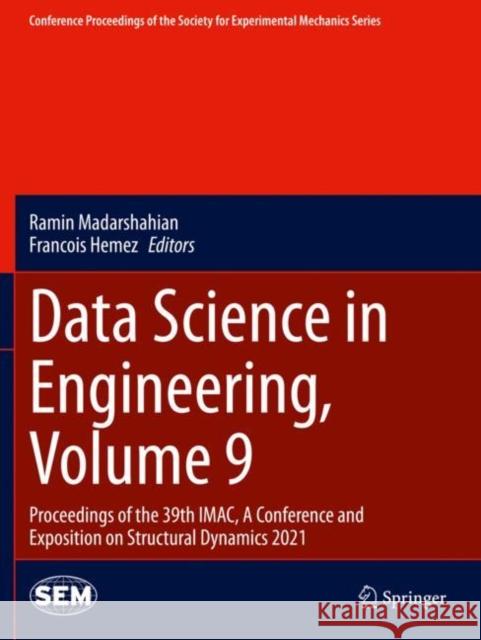 Data Science in Engineering, Volume 9: Proceedings of the 39th Imac, a Conference and Exposition on Structural Dynamics 2021 Madarshahian, Ramin 9783030760069 Springer International Publishing