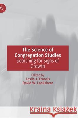 The Science of Congregation Studies: Searching for Signs of Growth Francis, Leslie J. 9783030761066 Palgrave MacMillan