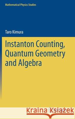 Instanton Counting, Quantum Geometry and Algebra Taro Kimura 9783030761899 Springer