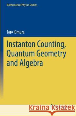 Instanton Counting, Quantum Geometry and Algebra Taro Kimura 9783030761929 Springer International Publishing