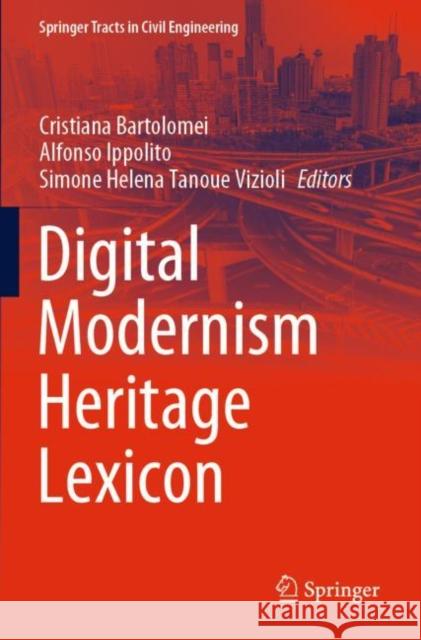 Digital Modernism Heritage Lexicon Cristiana Bartolomei Alfonso Ippolito Simone Helena Tanoue Vizioli 9783030762414