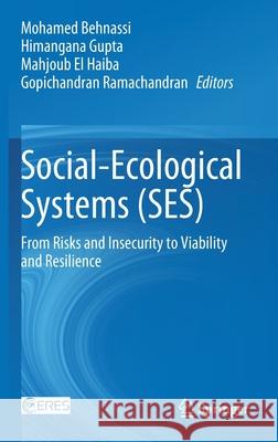 Social-Ecological Systems (Ses): From Risks and Insecurity to Viability and Resilience Mohamed Behnassi Mahjoub E Himangana Gupta 9783030762469 Springer