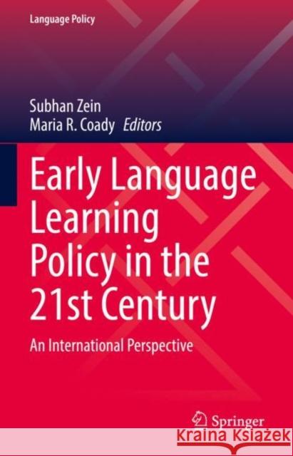 Early Language Learning Policy in the 21st Century: An International Perspective Subhan Zein Maria R. Coady 9783030762506 Springer