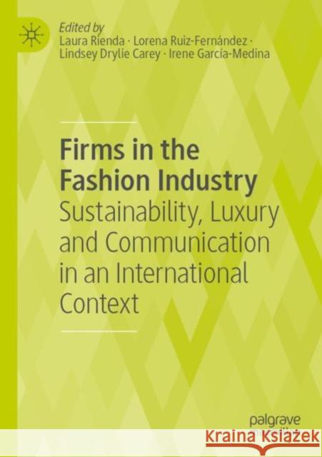 Firms in the Fashion Industry: Sustainability, Luxury and Communication in an International Context Rienda, Laura 9783030762575