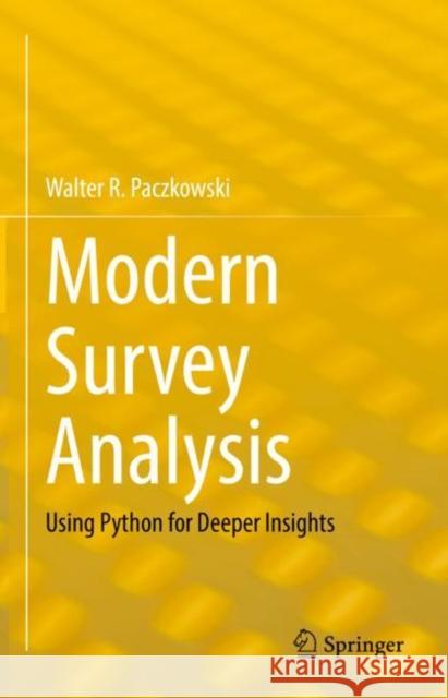 Modern Survey Analysis: Using Python for Deeper Insights Paczkowski, Walter R. 9783030762667 Springer