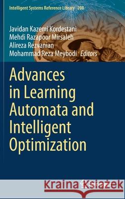 Advances in Learning Automata and Intelligent Optimization Javidan Kazem Mehdi Razapoor Mirsaleh Alireza Rezvanian 9783030762902 Springer