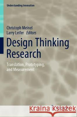 Design Thinking Research: Translation, Prototyping, and Measurement Meinel, Christoph 9783030763268