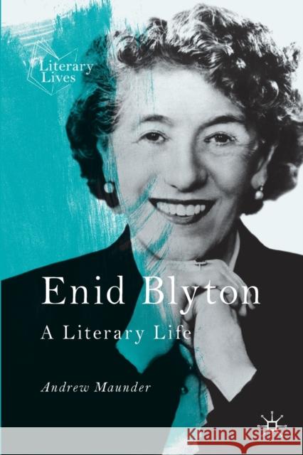 Enid Blyton: A Literary Life Andrew Maunder 9783030763312 Springer Nature Switzerland AG