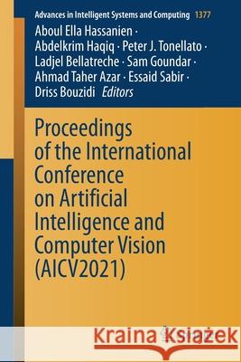Proceedings of the International Conference on Artificial Intelligence and Computer Vision (Aicv2021) Aboul Ella Hassanien Abdelkrim Haqiq Peter J. Tonellato 9783030763459 Springer