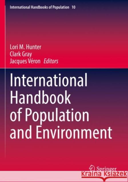 International Handbook of Population and Environment Lori M. Hunter Clark Gray Jacques V?ron 9783030764357 Springer