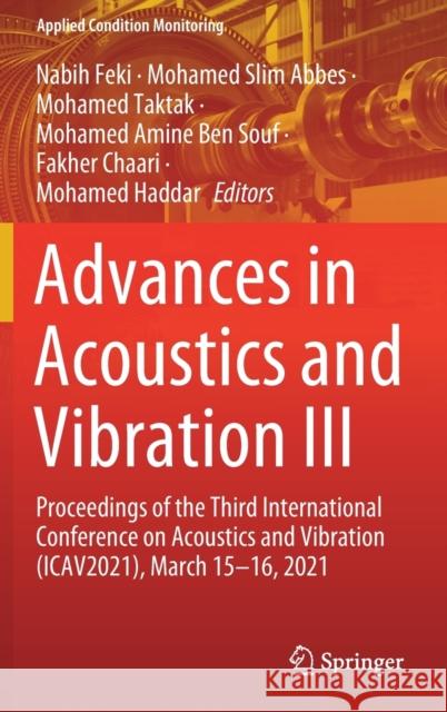 Advances in Acoustics and Vibration III: Proceedings of the Third International Conference on Acoustics and Vibration (Icav2021), March 15-16, 2021 Nabih Feki Mohamed Slim Abbes Mohamed Taktak 9783030765163