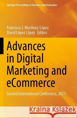 Advances in Digital Marketing and eCommerce: Second International Conference, 2021 Martínez-López, Francisco J. 9783030765224