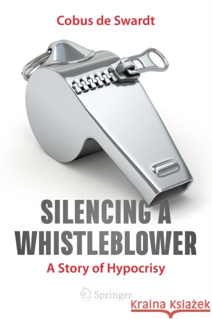 Silencing a Whistleblower: A Story of Hypocrisy Cobus D 9783030765392 Springer Nature Switzerland AG
